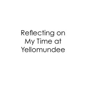 Reflecting on My Time at Yellomundee